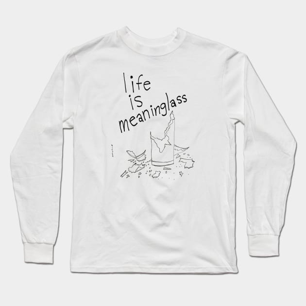 Life is Meaninglass Long Sleeve T-Shirt by AlanWieder